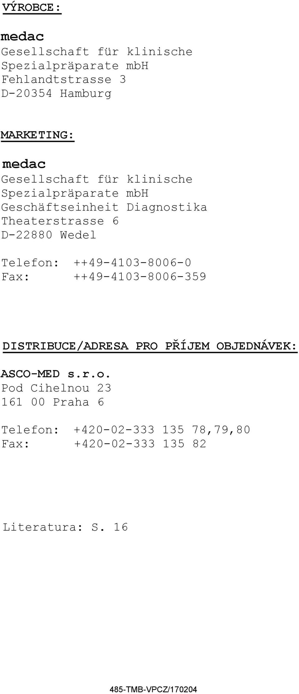 Wedel Telefon: ++49-4103-8006-0 Fax: ++49-4103-8006-359 DISTRIBUCE/ADRESA PRO PŘÍJEM OBJEDNÁVEK: ASCO-MED s.