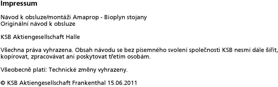 Obsah návodu se bez písemného svolení společnosti KSB nesmí dále šířit, kopírovat,