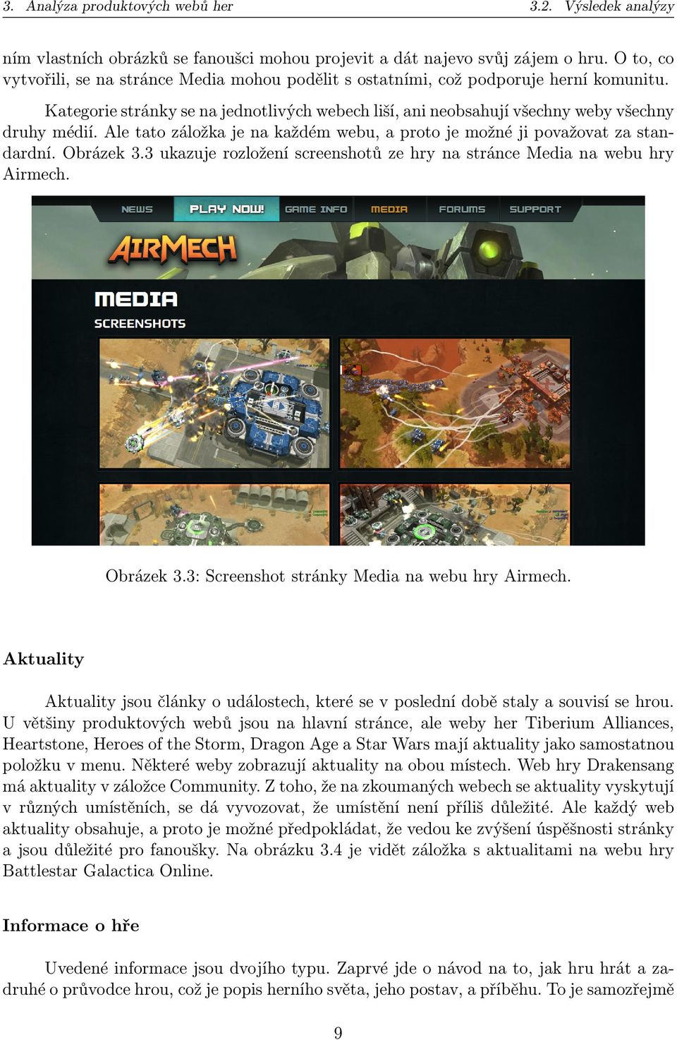 Ale tato záložka je na každém webu, a proto je možné ji považovat za standardní. Obrázek 3.3 ukazuje rozložení screenshotů ze hry na stránce Media na webu hry Airmech. Obrázek 3.3: Screenshot stránky Media na webu hry Airmech.