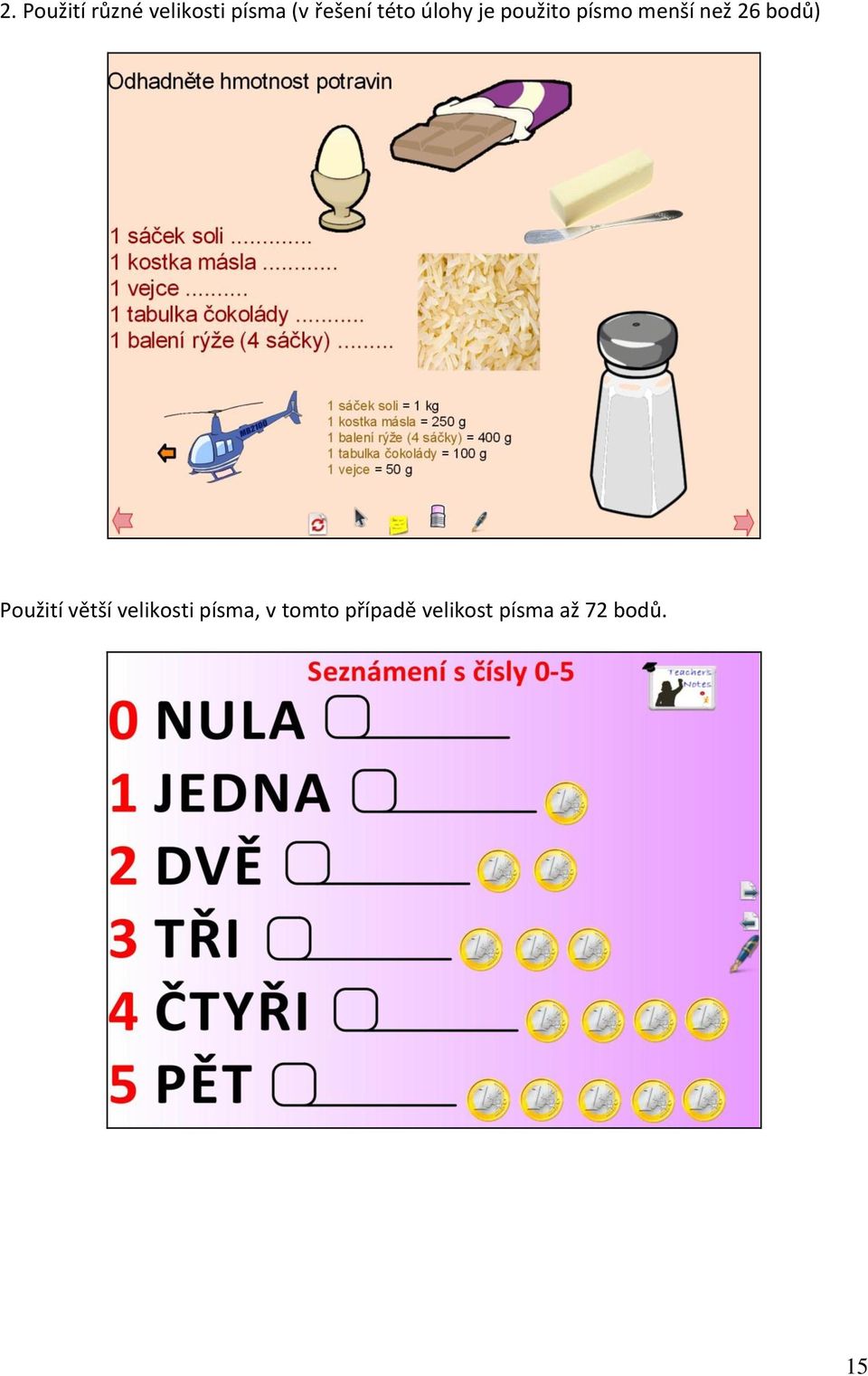 než 26 bodů) Použití větší velikosti