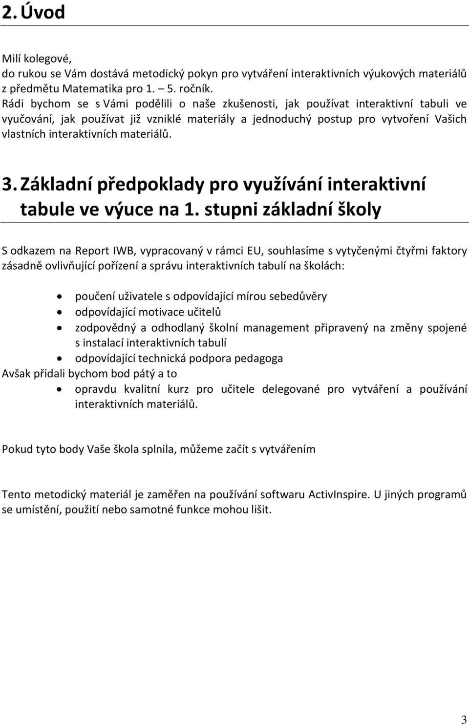 materiálů. 3. Základní předpoklady pro využívání interaktivní tabule ve výuce na 1.