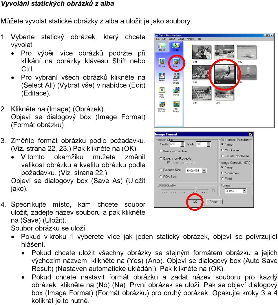 Klikněte na (Image) (Obrázek). Objeví se dialogový box (Image Format) (Formát obrázku). 3. Změňte formát obrázku podle požadavku. (Viz. strana 22, 23.) Pak klikněte na (OK).