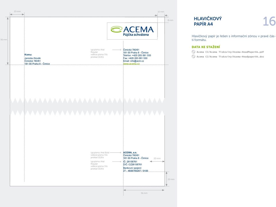 283 061 555 Fa: +420 283 061 550 Email: info@acm.cz www.acema.cz Acema CI/Acema Tiskoviny/Acema-HeadPaperA4.pdf Acema CI/Acema Tiskoviny/Acema-HeadpaperA4.