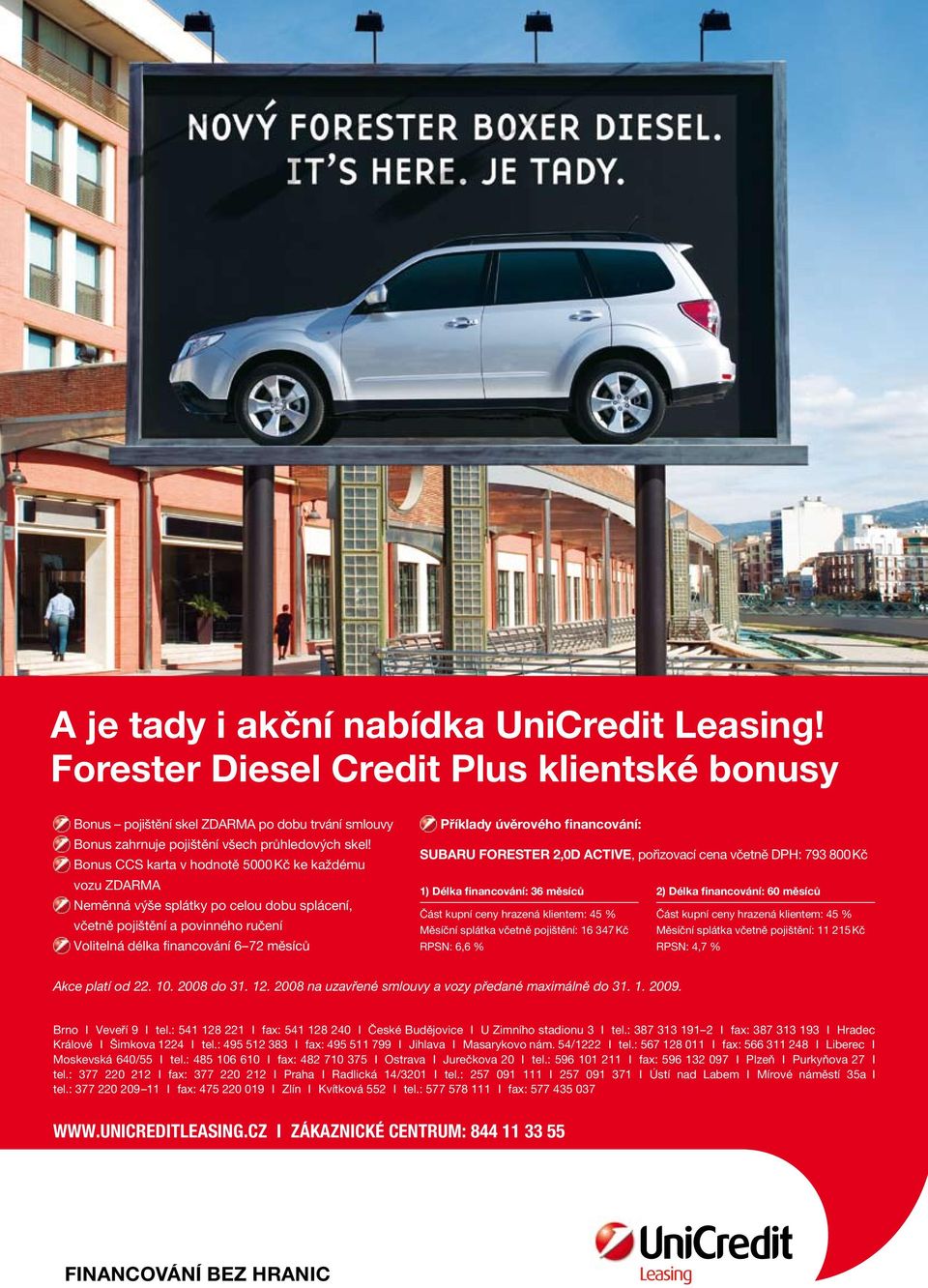 financování: SUBARU Forester 2,0D Active, pořizovací cena včetně DPH: 793 800 Kč 1) Délka financování: 36 měsíců 2) Délka financování: 60 měsíců Část kupní ceny hrazená klientem: 45 % Část kupní ceny