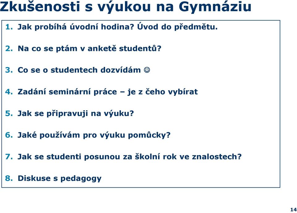 Zadání seminární práce je z čeho vybírat 5. Jak se připravuji na výuku? 6.