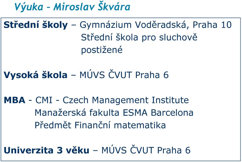 - CMI - Czech Management Institute Manaţerská fakulta ESMA Barcelona