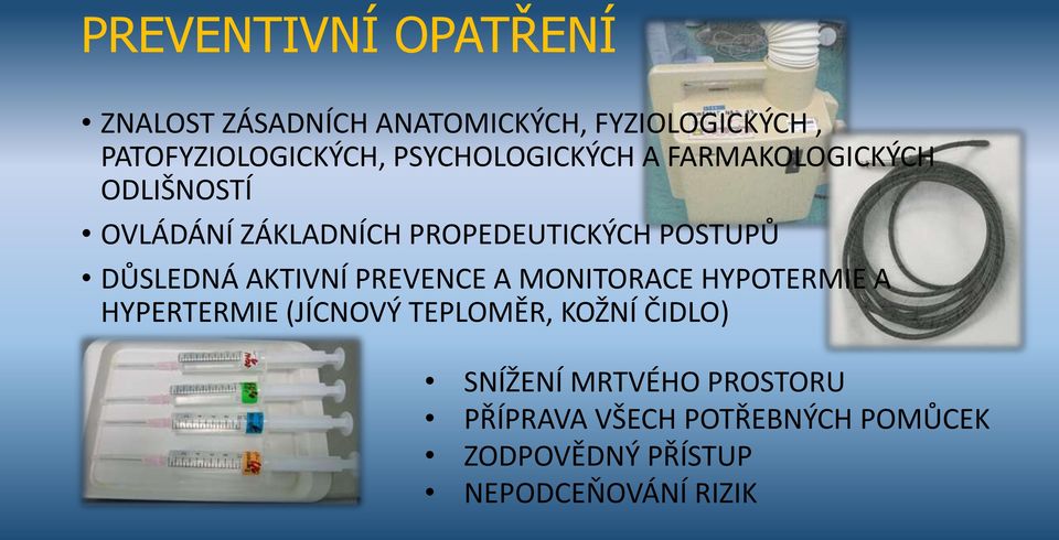 DŮSLEDNÁ AKTIVNÍ PREVENCE A MONITORACE HYPOTERMIE A HYPERTERMIE (JÍCNOVÝ TEPLOMĚR, KOŽNÍ