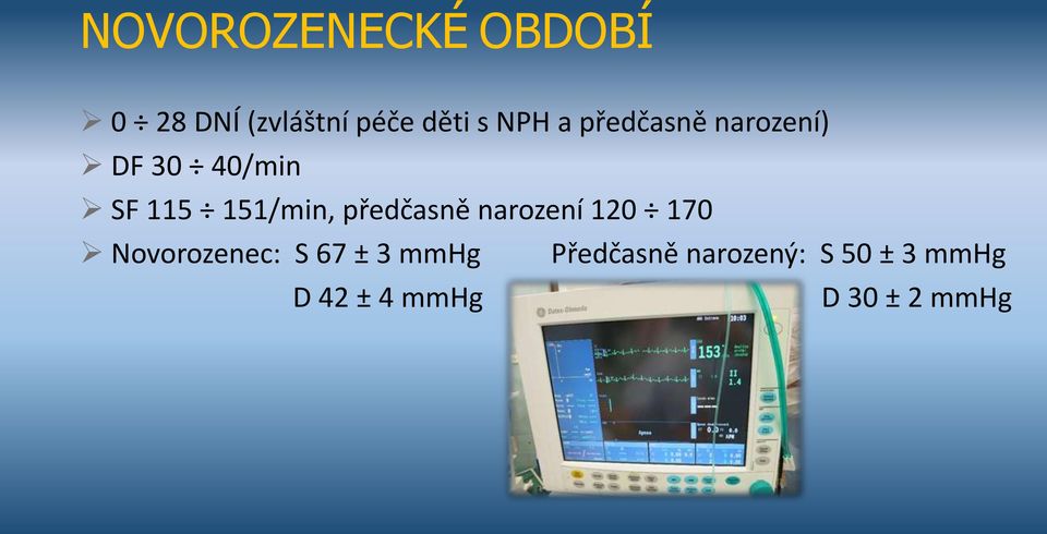 předčasně narození 120 170 Novorozenec: S 67 ± 3 mmhg