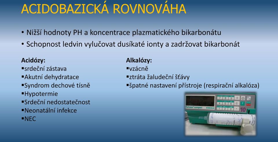 zástava Akutní dehydratace Syndrom dechové tísně Hypotermie Srdeční nedostatečnost