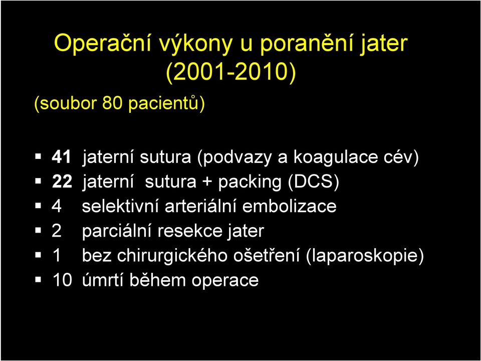 sutura + packing (DCS) selektivní arteriální embolizace parciální