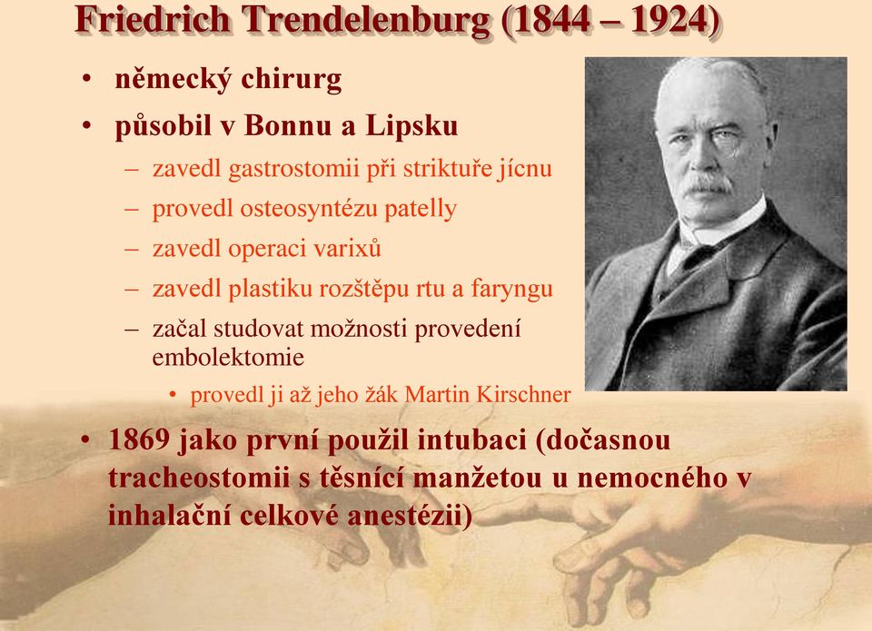 faryngu začal studovat moţnosti provedení embolektomie provedl ji aţ jeho ţák Martin Kirschner 1869