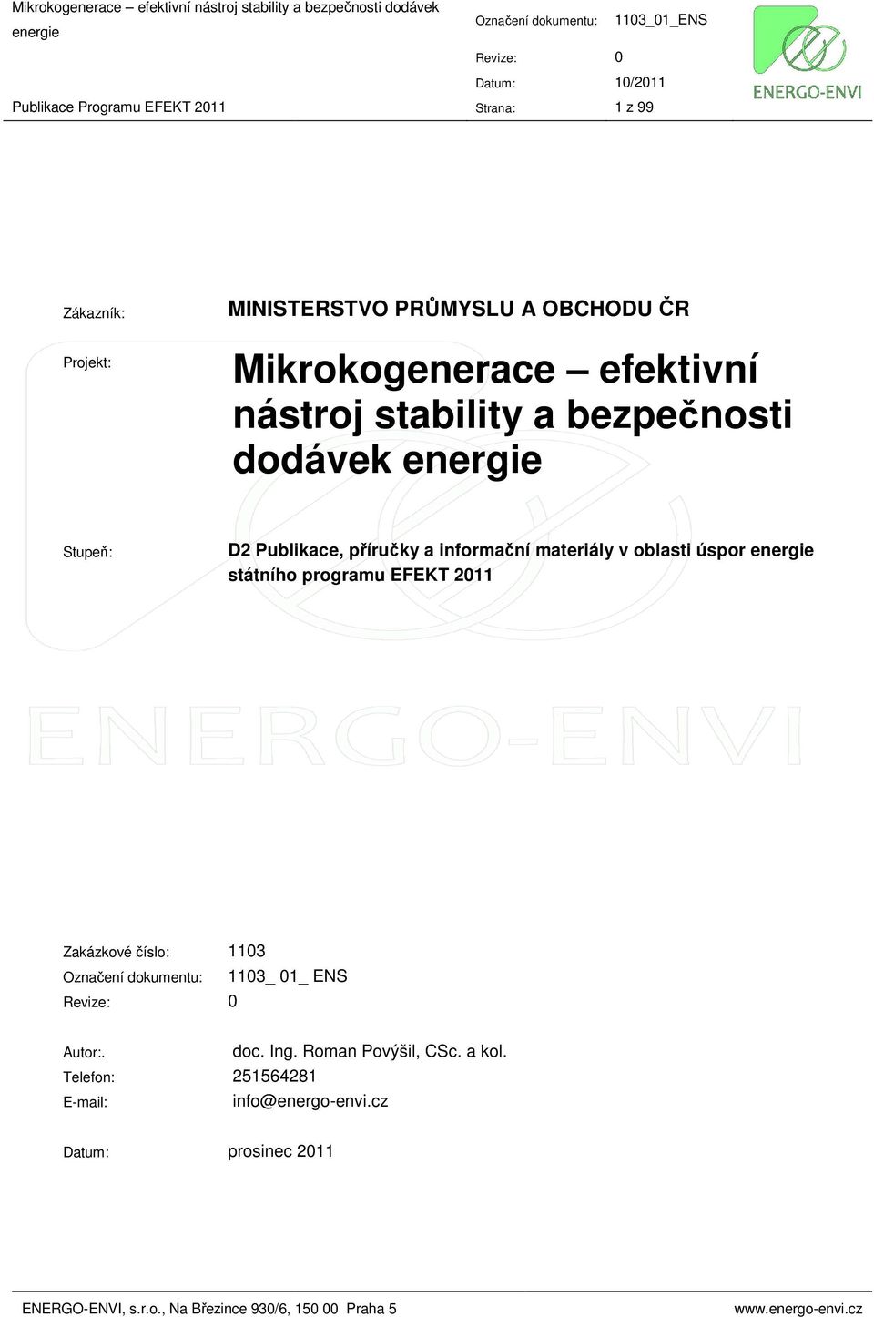 příručky a informační materiály v oblasti úspor státního programu EFEKT 2011 Zakázkové číslo: 1103 Označení