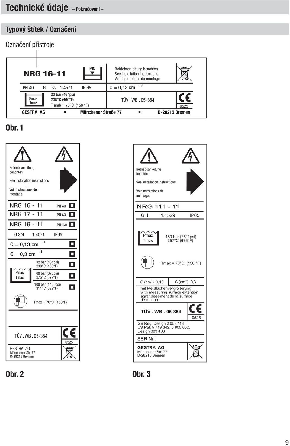 05-354 Tmax T amb = 70 C (158 F) 0525 GESTRA AG Münchener Straße 77 D-28215 Bremen -1 Betriebsanleitung beachten See installation instructions Voir instructions de montage NRG 16-11 NRG 17-11 NRG