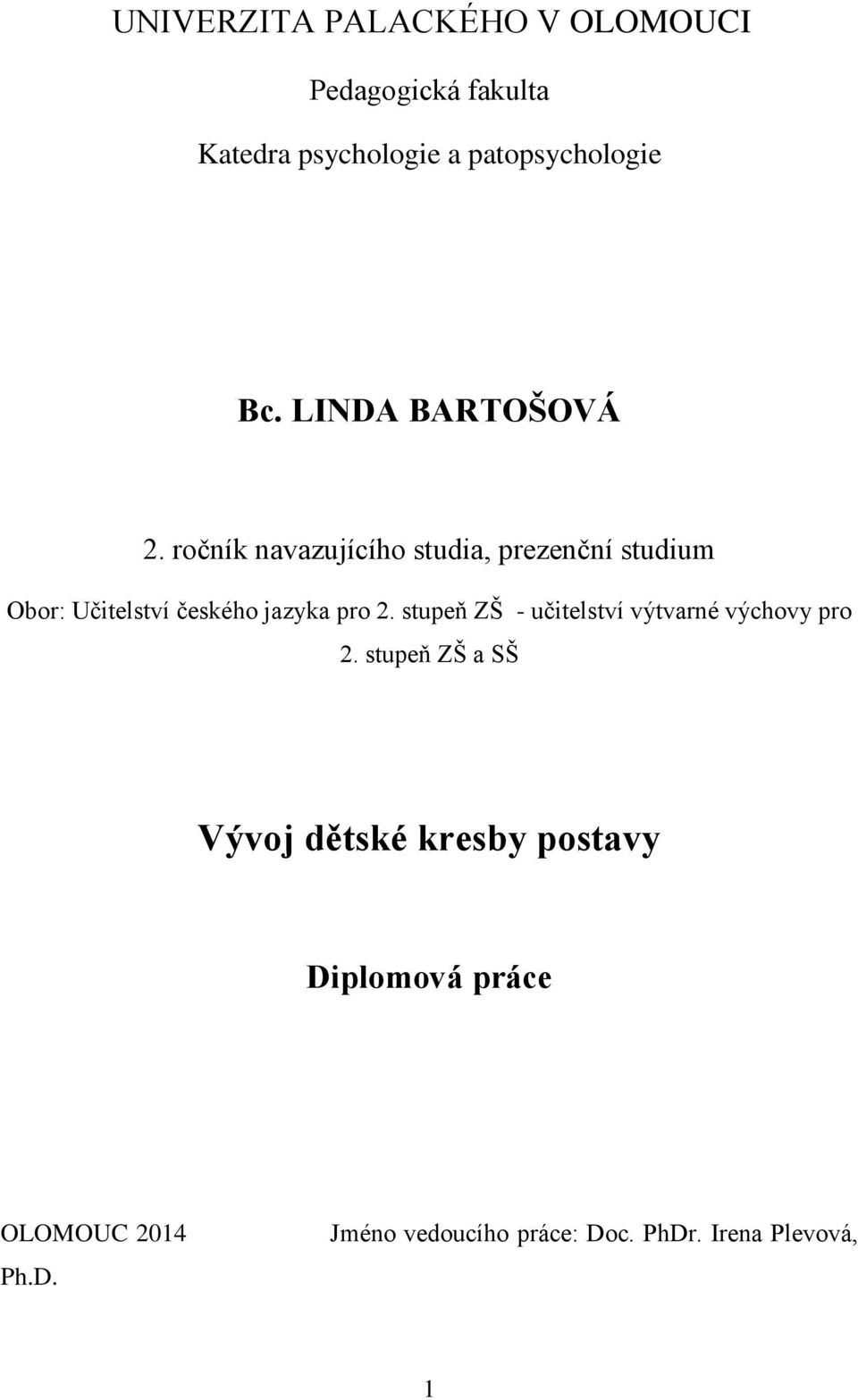 ročník navazujícího studia, prezenční studium Obor: Učitelství českého jazyka pro 2.