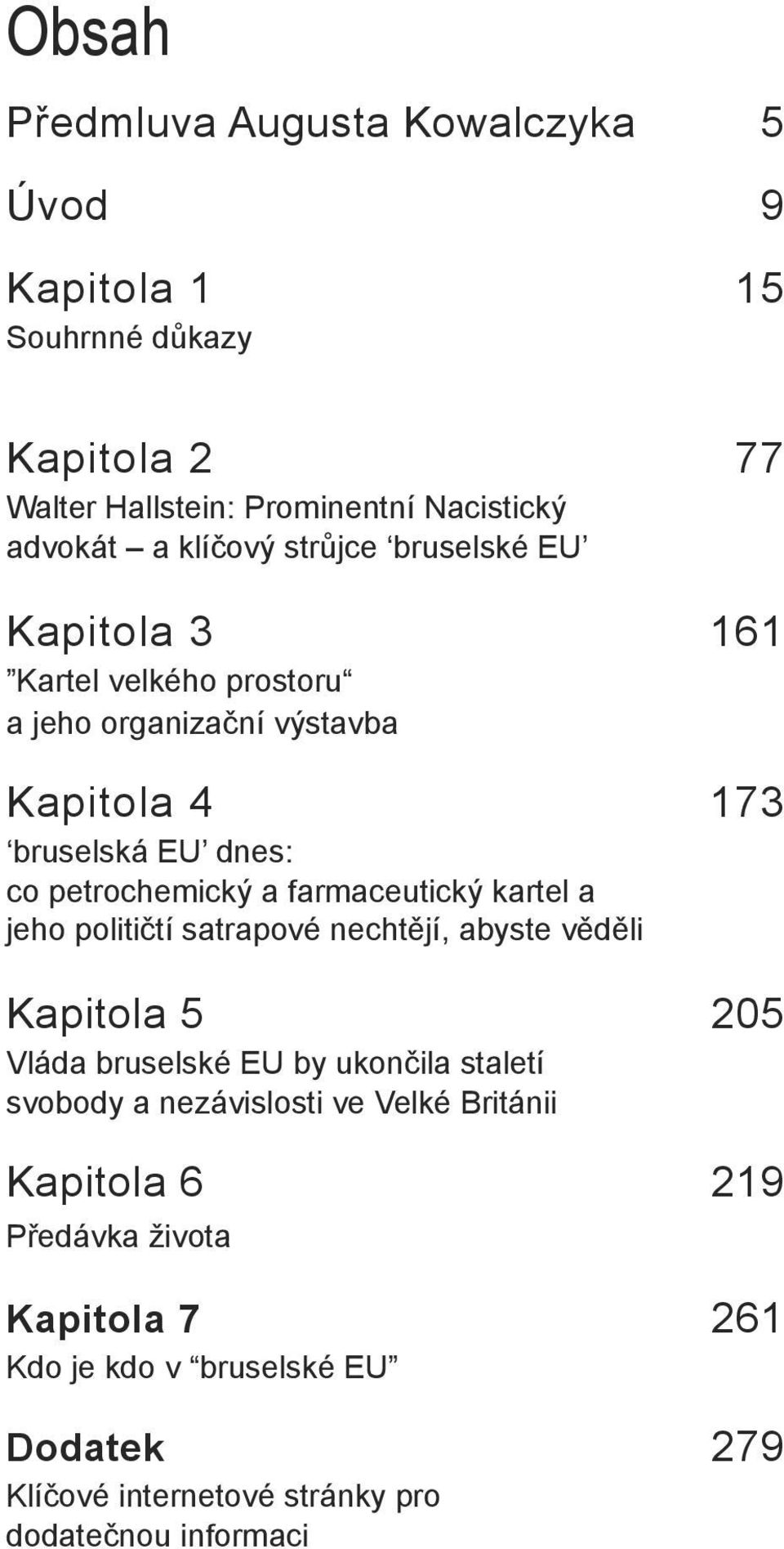 farmaceutický kartel a jeho političtí satrapové nechtějí, abyste věděli Kapitola 5 205 Vláda bruselské EU by ukončila staletí svobody a