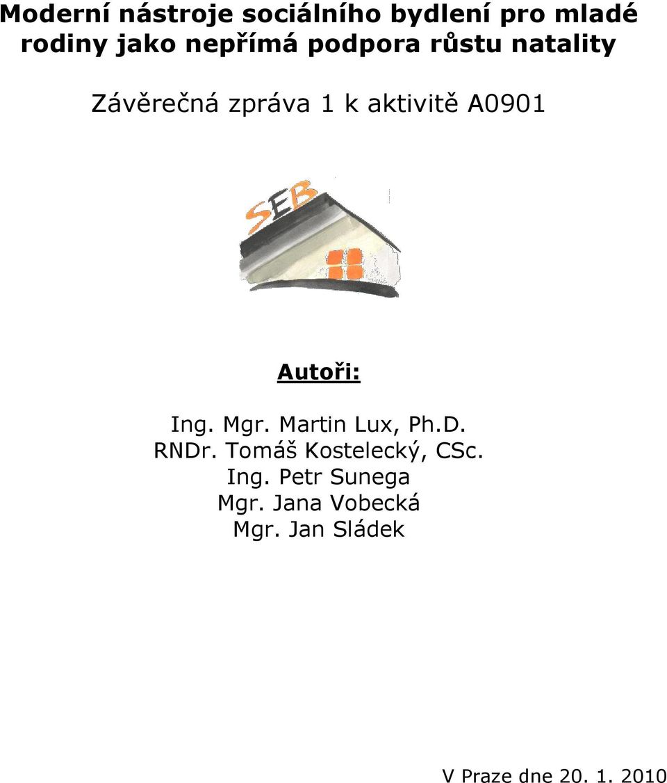 Autoři: Ing. Mgr. Martin Lux, Ph.D. RNDr. Tomáš Kostelecký, CSc.