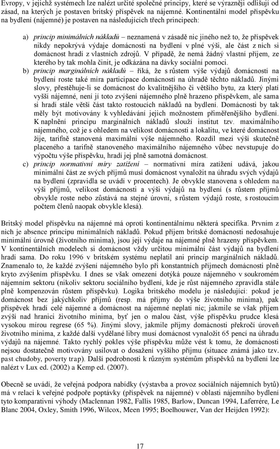 výdaje domácnosti na bydlení v plné výši, ale část z nich si domácnost hradí z vlastních zdrojů.