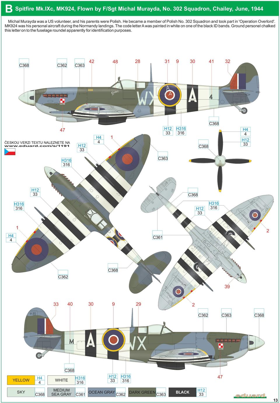 302 Squadron and took part in 'Operation Overlord'. MK92 was his personal aircraft during the Normandy landings.