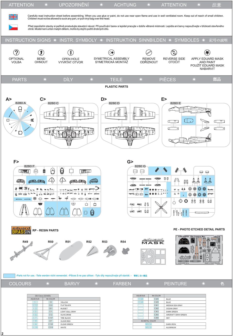 POUŽÍT EUAR MASK NABARVIT PARTS ÍLY TEILE PIECES PLASTIC PARTS A> C> > E> 8280 A 8280 C 8280 8280 E F> 8280 F G> 8280 G RP - RESIN PARTS PE - PHOTO ETCHE ETAIL PARTS R9 R50 R51 R52 R53 R5