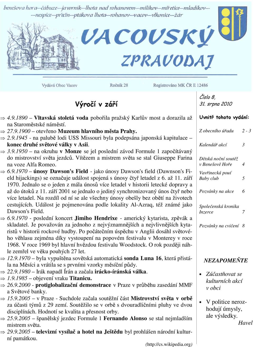 až 11. září 1970. Jednalo se o jeden z mála únosů více letadel v historii letecké dopravy a až do útoků z 11. září 2001 se jednalo o jediný synchronizovaný únos čtyř nebo více letadel.