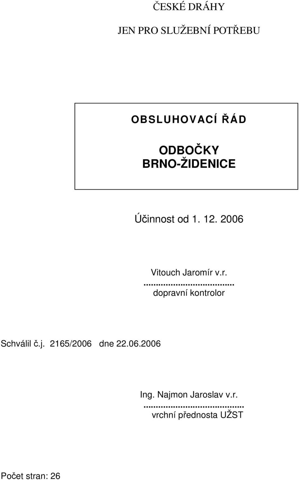 mír v.r.... dopravní kontrolor Schválil č.j. 2165/2006 dne 22.