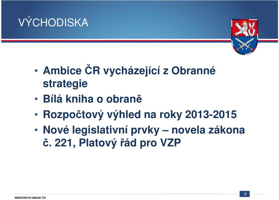 výhled na roky 2013-2015 Nové legislativní