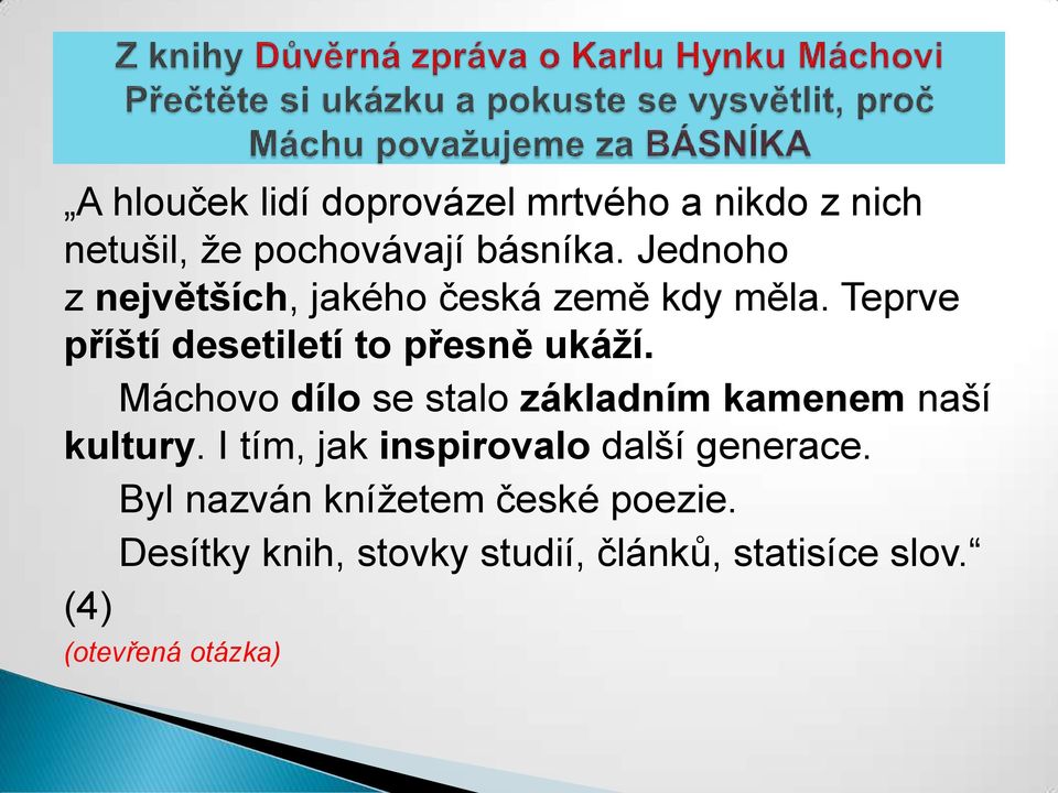 Máchovo dílo se stalo základním kamenem naší kultury. I tím, jak inspirovalo další generace.