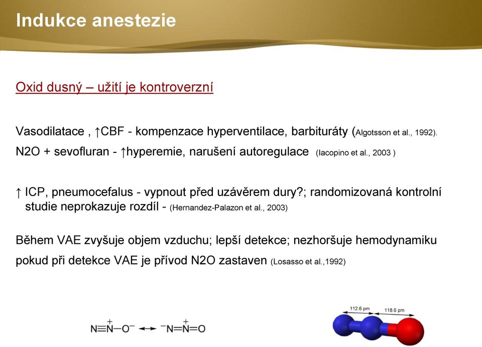 , 2003 ) ICP, pneumocefalus - vypnout před uzávěrem dury?