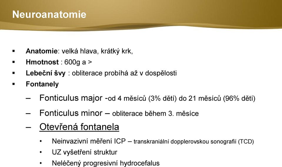 dětí) Fonticulus minor obliterace během 3.