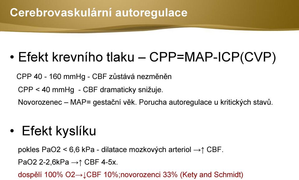 Porucha autoregulace u kritických stavů.