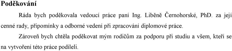 za její cenné rady, připomínky a odborné vedení při zpracování