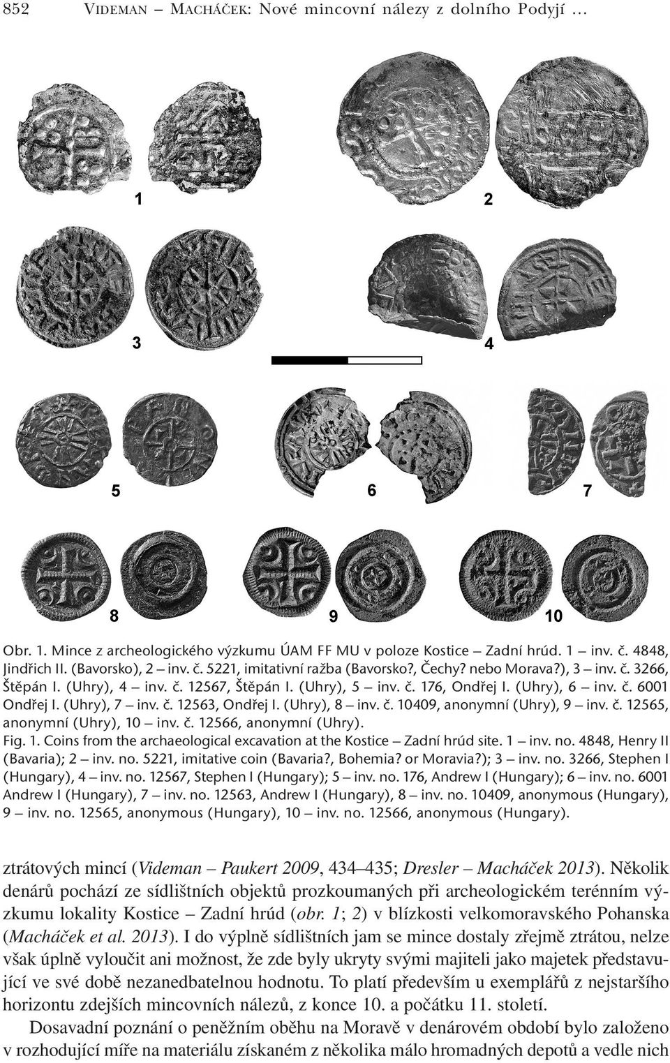 č. 10409, anonymní (Uhry), 9 inv. č. 12565, anonymní (Uhry), 10 inv. č. 12566, anonymní (Uhry). Fig. 1. Coins from the archaeological excavation at the Kostice Zadní hrúd site. 1 inv. no.