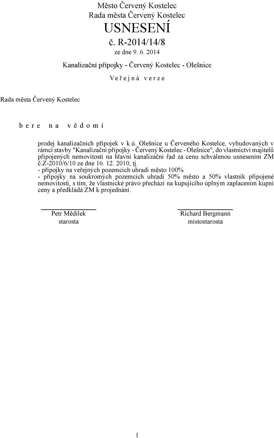 nemovitostí na hlavní kanalizační řad za cenu schválenou usnesením ZM č.z-2010/6/10 ze dne 16. 12. 2010, tj.