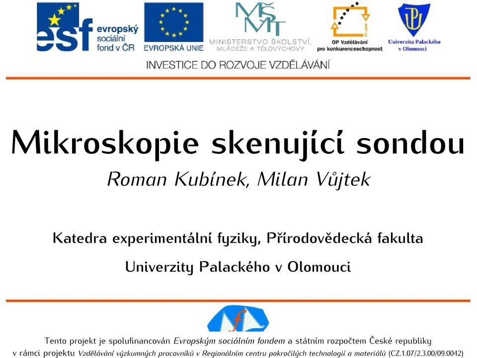 Evropským sociálním fondem a státním rozpočtem České republiky v rámci projektu Vzdělávání