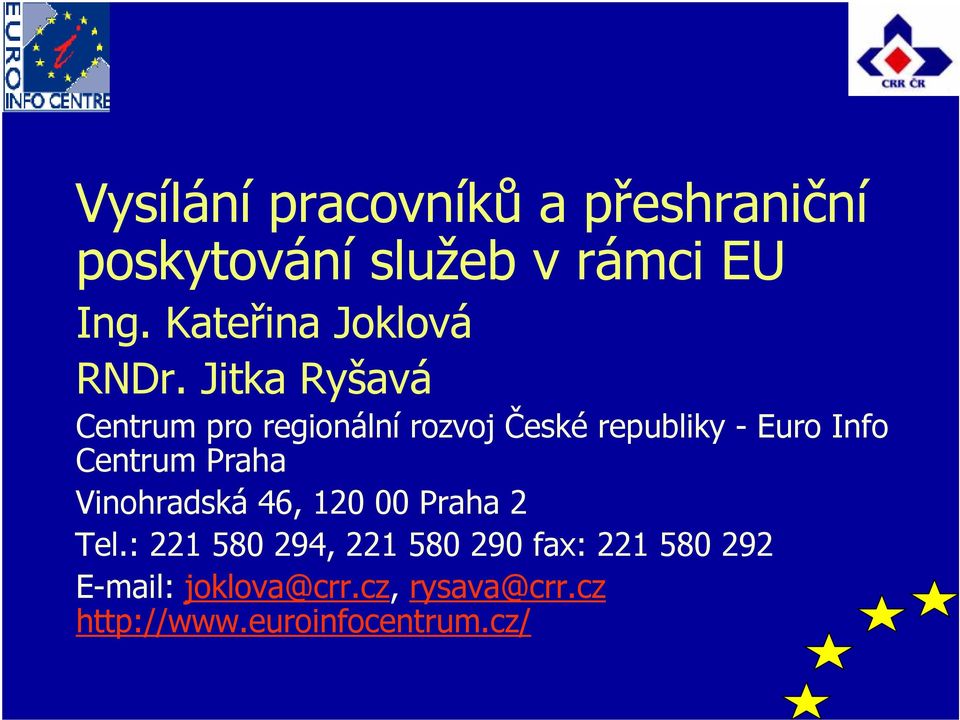 Jitka Ryšavá Centrum pro regionální rozvoj České republiky - Euro Info Centrum