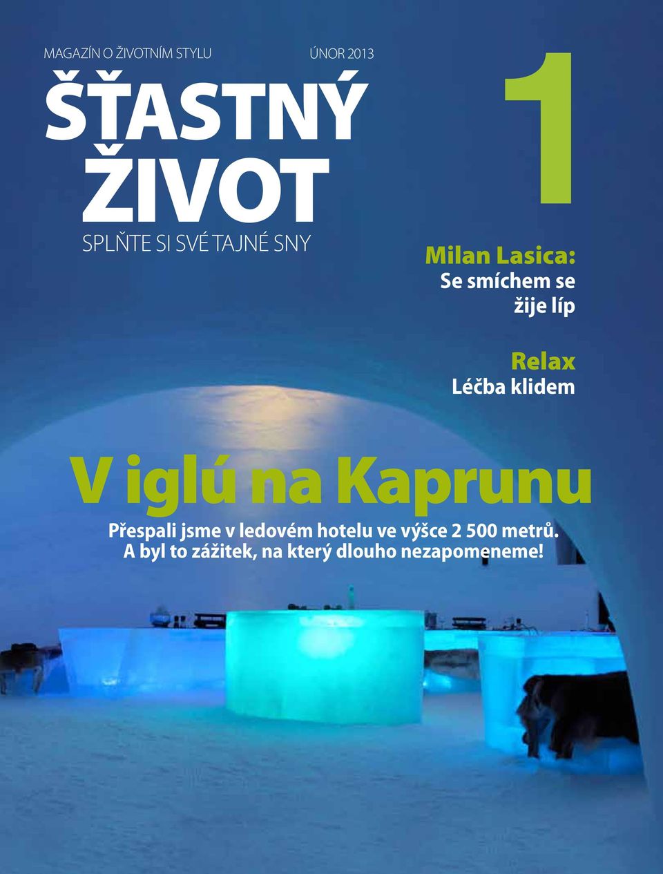 Léčba klidem V iglú na Kaprunu Přespali jsme v ledovém hotelu