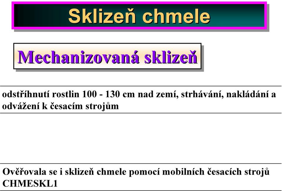 a odvážení k česacím strojům Ověřovala se i