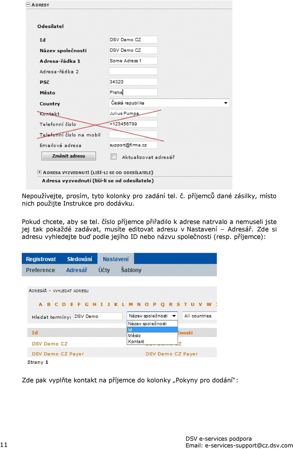 číslo příjemce přiřadilo k adrese natrvalo a nemuseli jste jej tak pokaždé zadávat, musíte editovat adresu