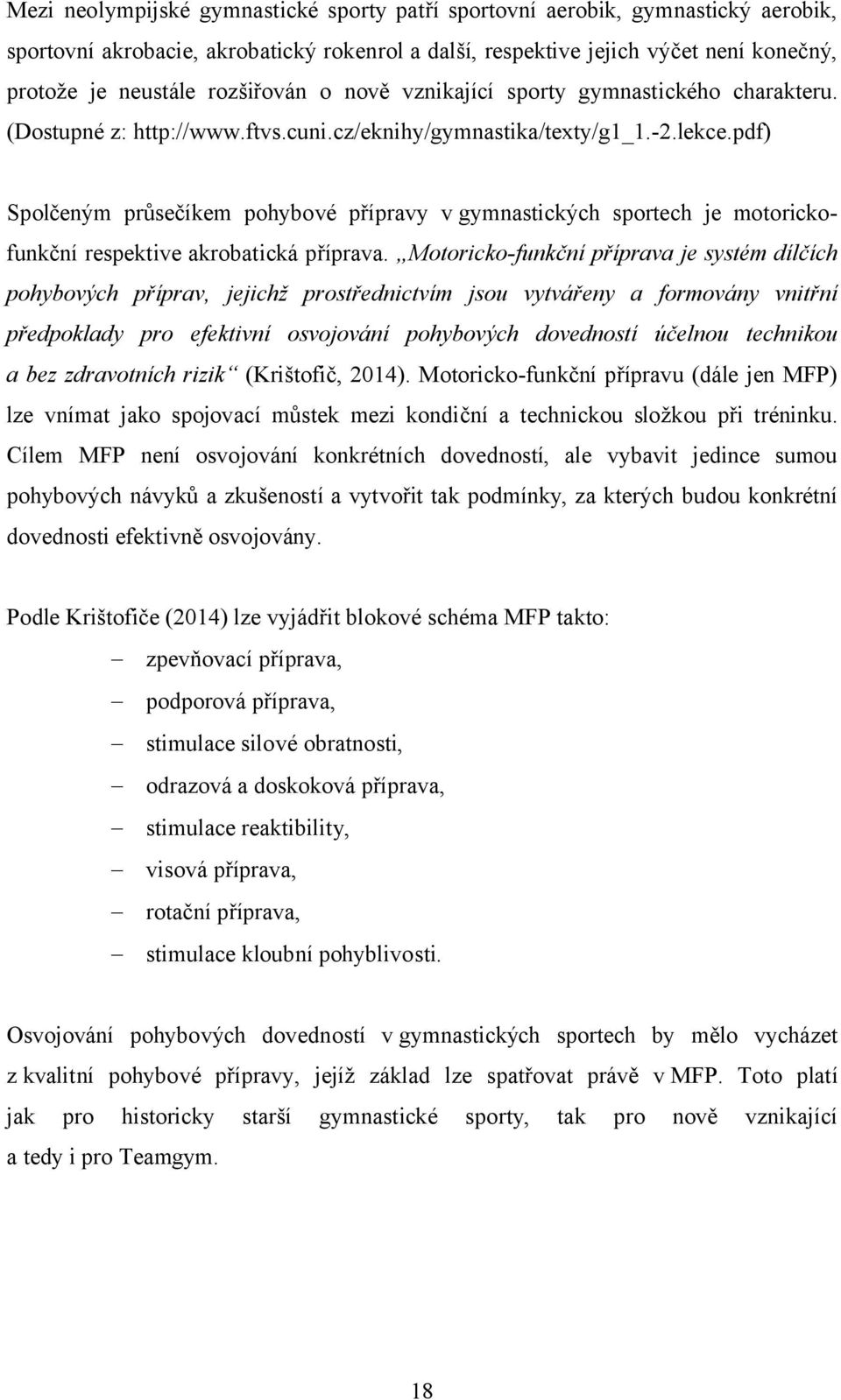 pdf) Spolčeným průsečíkem pohybové přípravy v gymnastických sportech je motorickofunkční respektive akrobatická příprava.