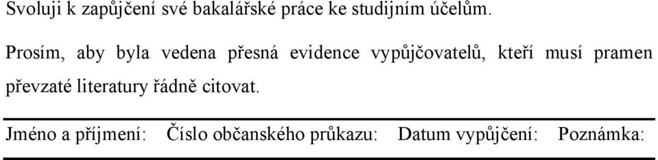 Prosím, aby byla vedena přesná evidence vypůjčovatelů,