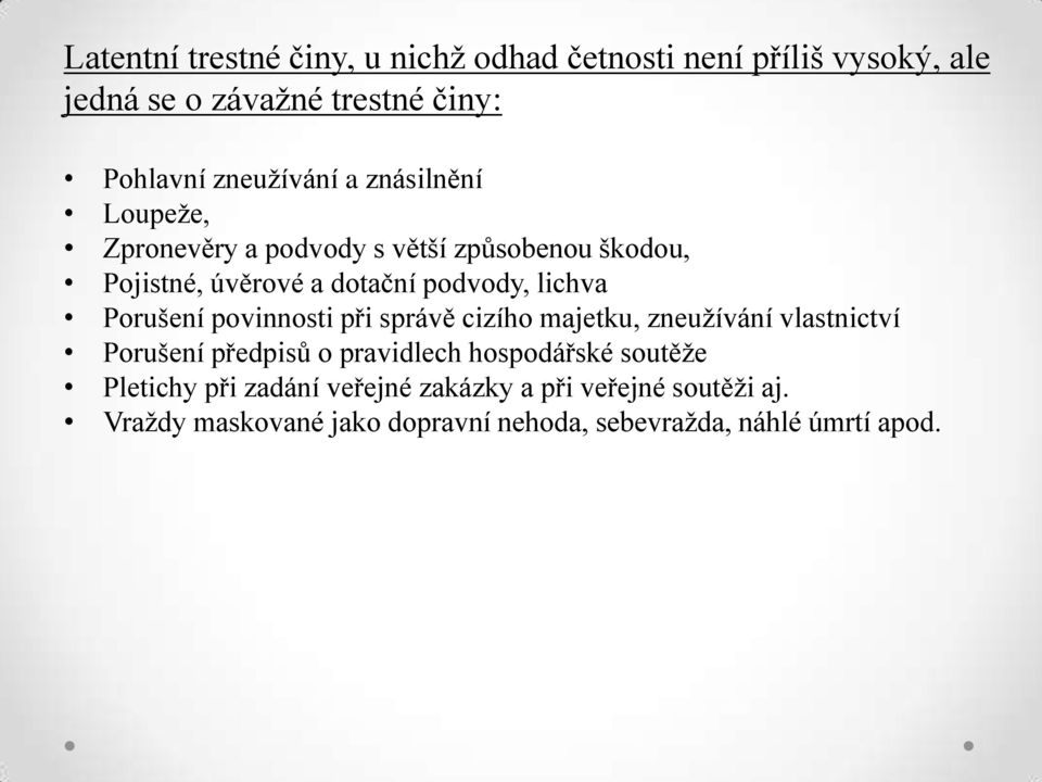 lichva Porušení povinnosti při správě cizího majetku, zneužívání vlastnictví Porušení předpisů o pravidlech hospodářské