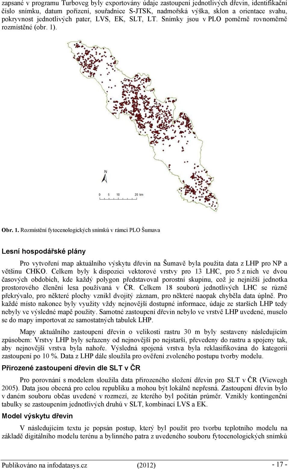 . Obr. 1. Rozmístění fytocenologických snímků v rámci PLO Šumava Lesní hospodářské plány Pro vytvoření map aktuálního výskytu dřevin na Šumavě byla použita data z LHP pro NP a většinu CHKO.