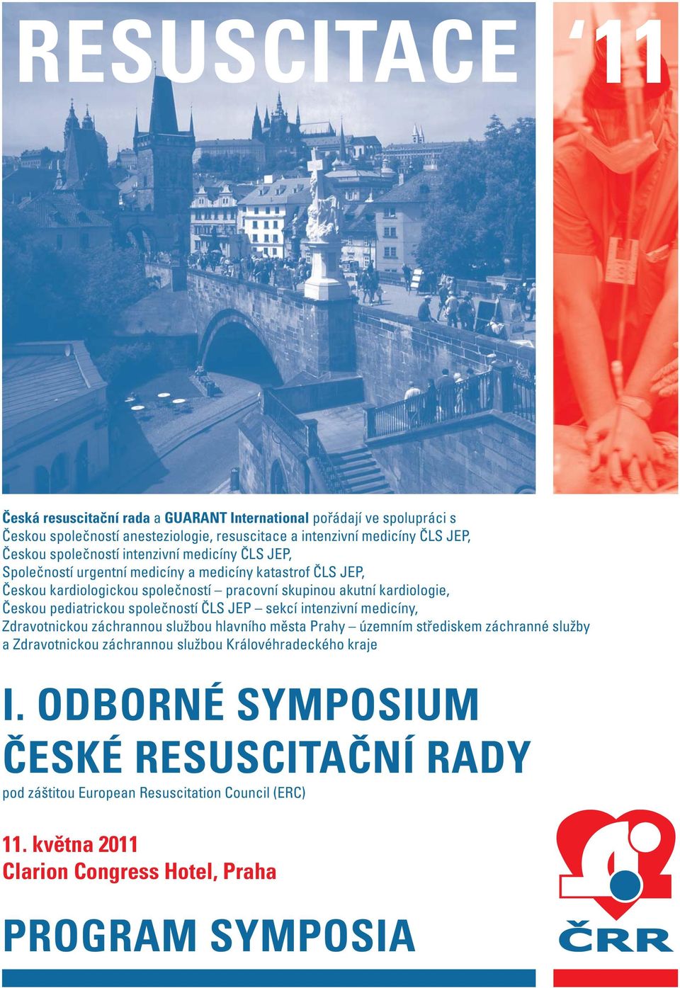 pediatrickou společností ČLS JEP sekcí intenzivní medicíny, Zdravotnickou záchrannou službou hlavního města Prahy územním střediskem záchranné služby a Zdravotnickou záchrannou