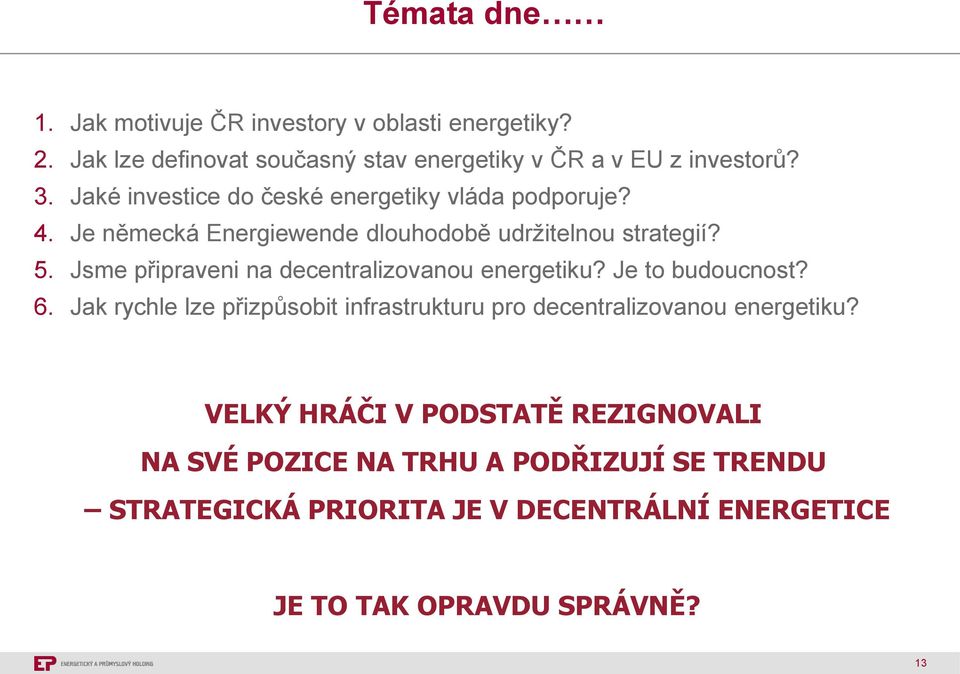 Jsme připraveni na decentralizovanou energetiku? Je to budoucnost? 6.