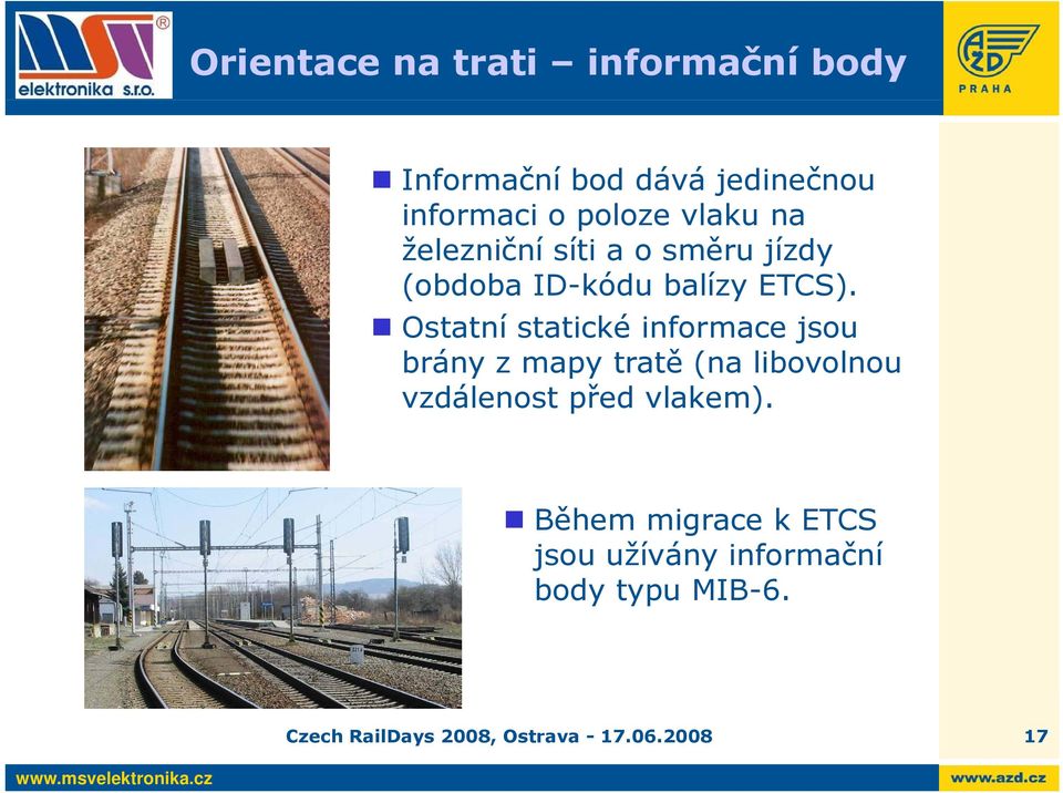 Ostatní statické informace jsou brány z mapy tratě (na libovolnou vzdálenost před