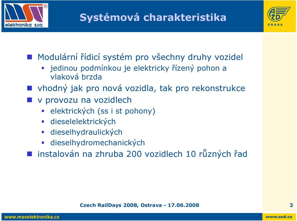 provozu na vozidlech elektrických (ss i st pohony) dieselelektrických dieselhydraulických