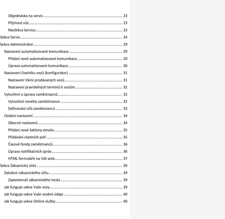 .. 32 Vytvoření a úprava zaměstnanců... 32 Vytvoření nového zaměstnance... 32 Definování cílů zaměstnanců... 33 Ostatní nastavení... 34 Obecné nastavení... 34 Přidání nové šablony emailu.