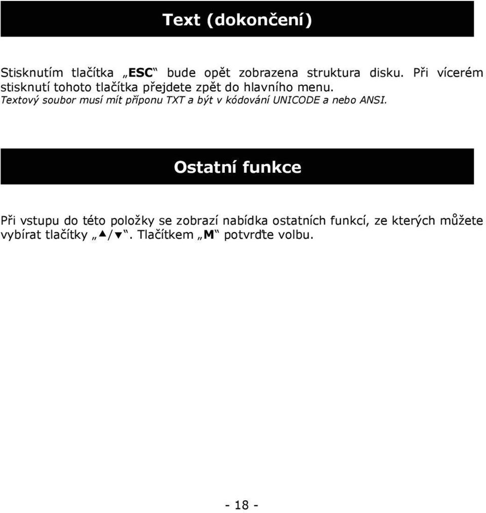 Textový soubor musí mít příponu TXT a být v kódování UNICODE a nebo ANSI.