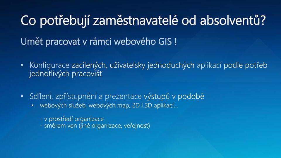 pracovišť Sdílení, zpřístupnění a prezentace výstupů v podobě webových služeb,