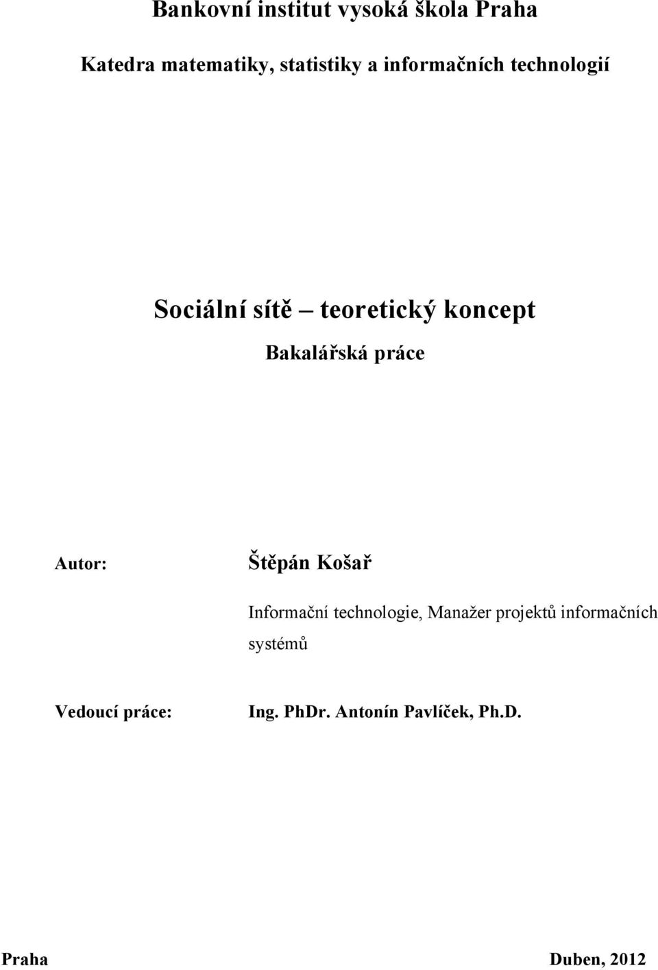 práce Autor: Štěpán Košař Informační technologie, Manažer projektů